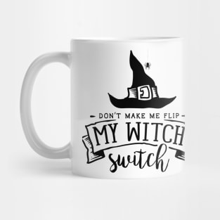 Don’t Make Me Flip My Witch Switch Halloween T-Shirt and Merchandise/Witch Hat/Black Spider Witch Hat/Halloween Apparel Mug